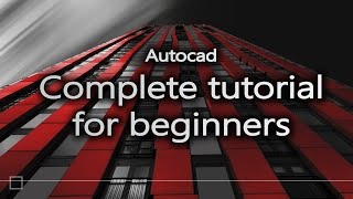 Autocad - Complete tutorial for beginners (Full tu
