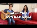 Galliyan (Ek Villain) & Sun Raha Hai Na Tu ...