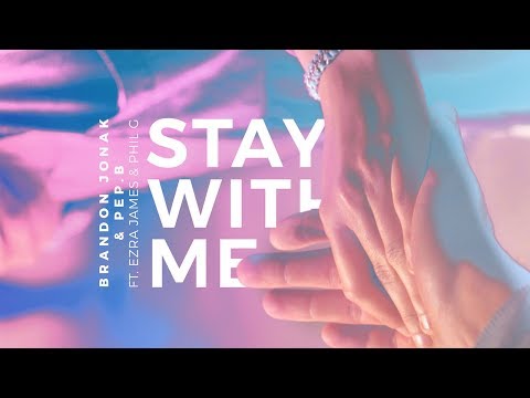 Brandon Jonak & Pep.B - Stay With Me (ft. Ezra James & Phil G)