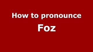 How to pronounce Foz