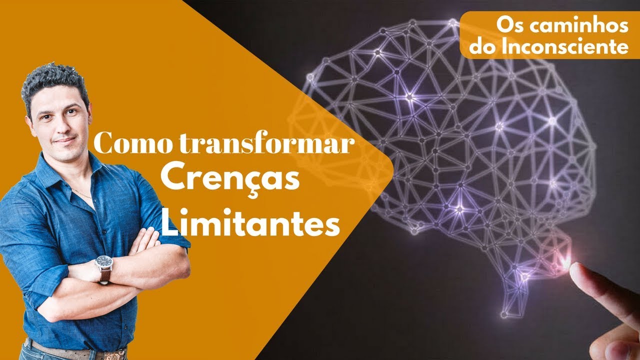 Como Começar a Transformar Suas Crenças Limitantes