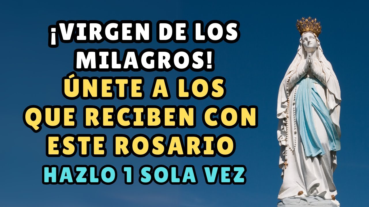 🌟 ¡VIRGEN DE LOS MILAGROS! ÚNETE A LOS QUE RECIBEN con este Rosario (Pide y Sé Testigo)