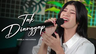 Download lagu TAK DIANGGAP | Cover By Nabila Maharani mp3