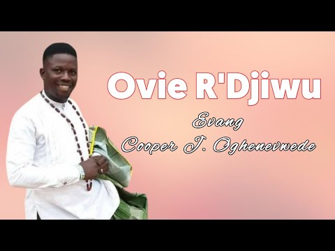 Ovie R'djiwu (Evang Cooper Jerry Oghenevwede)