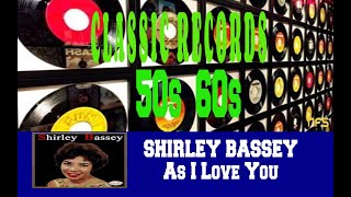 SHIRLEY BASSEY - AS I LOVE YOU
