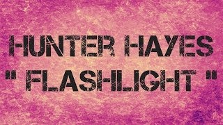 Hunter Hayes - FLASHLIGHT - Lyrics