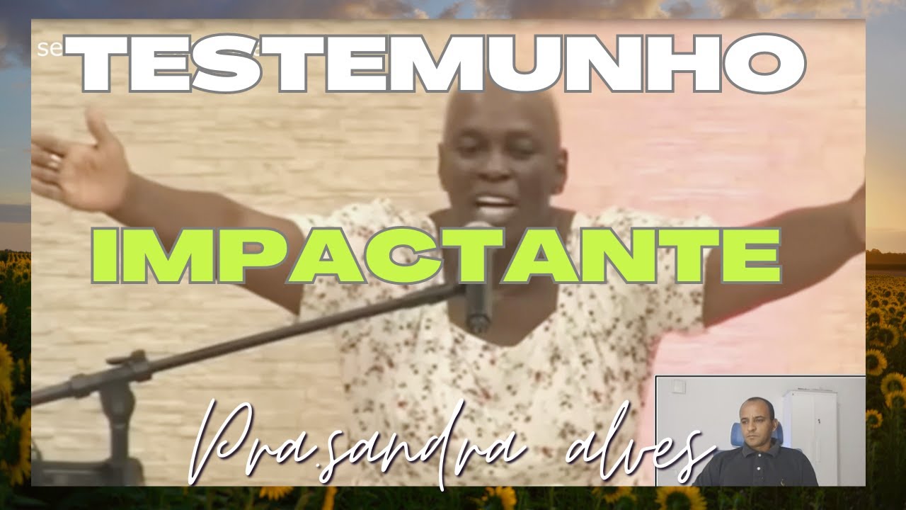 TESTEMUNHO FORTE Pra.SANDRA ALVES