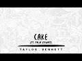 Taylor Bennett Cake Ft Talia Stewart