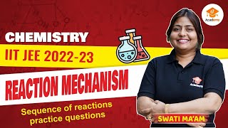 Reaction Mechanism | Sequence of Reactions | Questions Practice for JEE 2022 |IIT/JEE Chemistry 2022