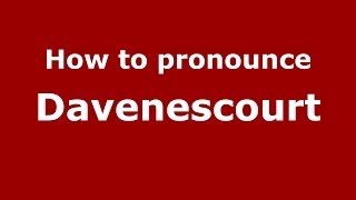 How to pronounce Davenescourt