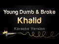 Khalid - Young Dumb & Broke (Karaoke Version)