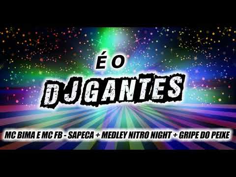 MC BIMA E MC FB -  SAPECA + MEDLEY NITRO NIGHT + GRIPE DO PEIXE = DJ GANTES LIGHT