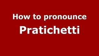 How to pronounce Pratichetti