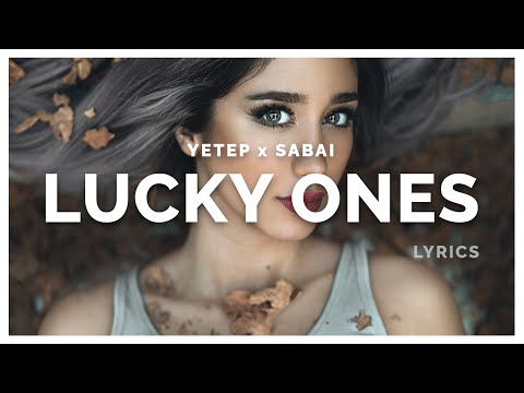 SABAI & yetep - Lucky Ones (Lyrics) feat. Leslie Powell