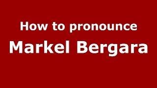 How to pronounce Markel Bergara