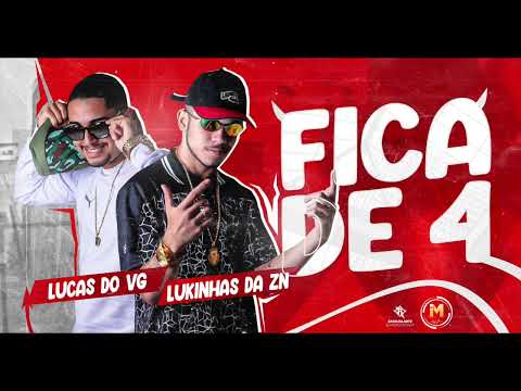 LUCAS DO VG & LUKINHAS DA ZN - FICA DE 4 - ÁUDIO OFICIAL