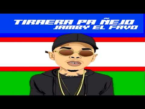 Tiraera Pa Ñejo - Jamby El Favo [2020]