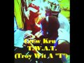 Crew Kru T W A T Troy Wit A T