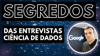 Segredos para se dar BEM em uma Entrevista para Cientista de Dados