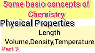 Some basic concepts of chemistry class 11 | Physical Properties length, volume, Density, Temperature
