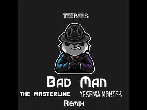 T.B.S - Bad Man (The MasterLine & Yesenia Montes Remix)
