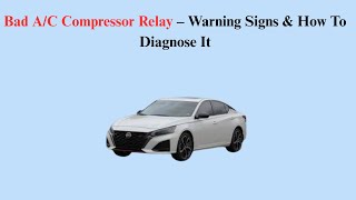 Bad A/C Compressor Relay – Warning Signs & How To Diagnose It