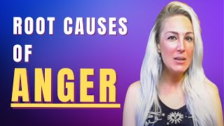 Root Causes of Anger and How To Deal With it