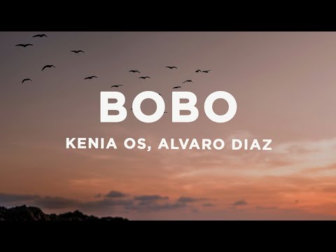 Kenia OS, Alvaro Diaz - Bobo (Letra/Lyrics)