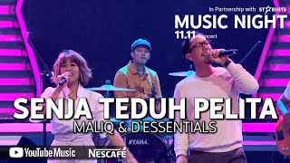 MALIQ &amp; D&#39;ESSENTIALS - SENJA TEDUH PELITA (LIVE AT YOUTUBE MUSIC NIGHT 11.11)