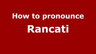 How to pronounce Rancati