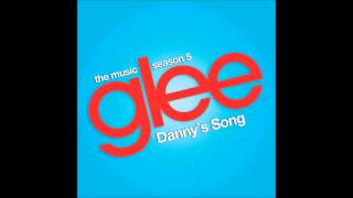 Danny&#39;s Song - Glee