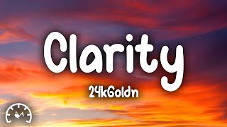 24kGoldn - Clarity (Lyrics)