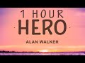 Alan Walker - Hero (Lyrics) ft. Sasha Alex Sloan | 1 HOUR