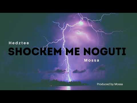 Hedztee x Mossa - Shockem Me Nogutii (Official Audio)