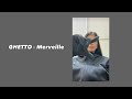 Merveille - GHETTO ( speed up )