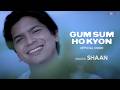 Shaan Gum Sum Ho Kyon Official Video Tanha Dil Superhit Indie Pop Song