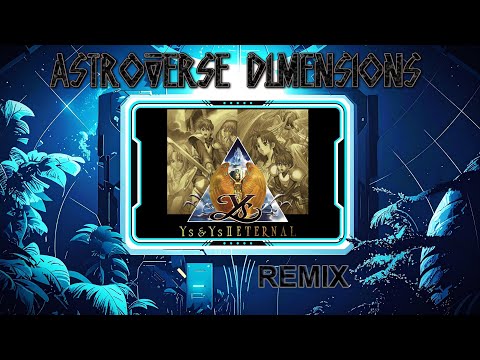 Ys & Ys 2 Eternal - Tower Tension Chase of Shadow Remix | Astroverse Dimensions