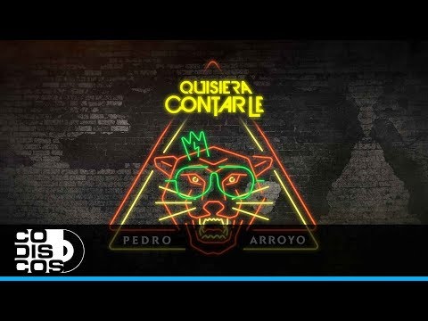 Video Quisiera Contarle (Letra) de Pedro Arroyo