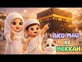 Aku Mau Ke Mekah Lagu Anak Islami Lagu Anak Indonesia Alsykids