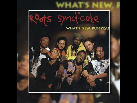 2) Roots Syndicate - What's new pussycat