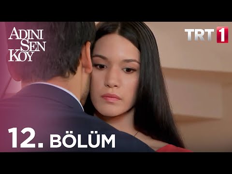 Adını Sen Koy 12. Bölüm