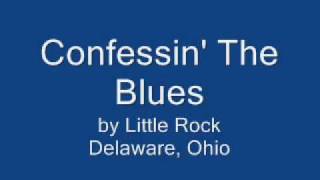 Confessin' The Blues [by Little Rock]
