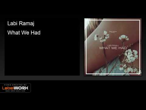Labi Ramaj - What We Had (Original Mix)