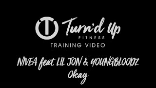 Nivea feat  Lil Jon &amp; YoungBloodZ - Okay | Turn&#39;d Up Fitness