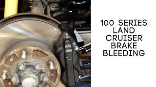 100 Series Land Cruiser Brake Bleeding