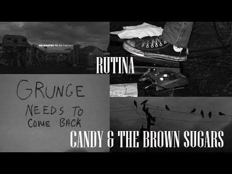 CANDY & THE BROWN SUGARS [New Grunge Rock Music] - RUTINA [Demo 2017]