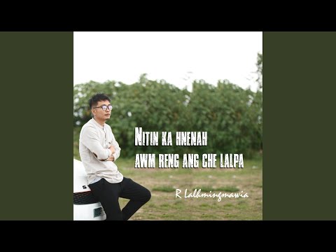 R Lalhmingmawia (Nitin ka hnenah awm reng ang che Lalpa)