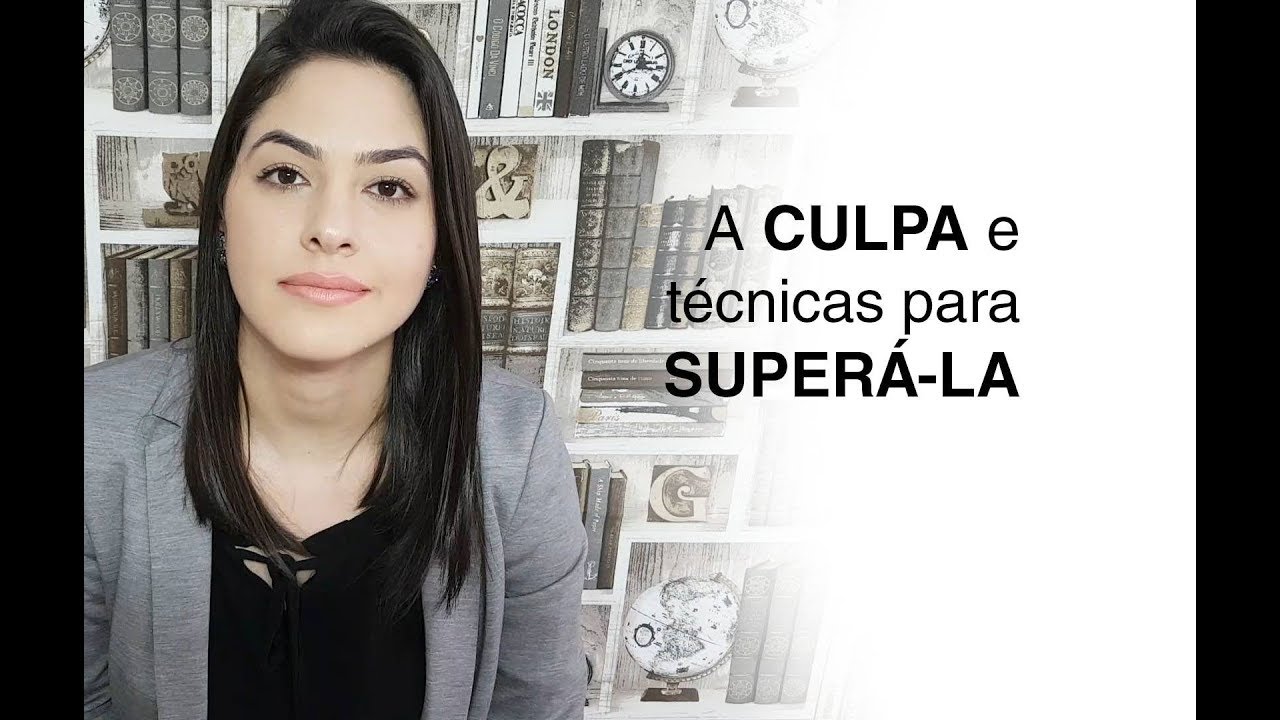 A CULPA e técnicas para SUPERÁ-LA