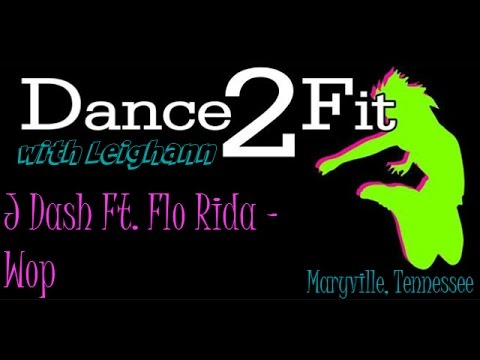 Dance2Fit with Leighann - Wop by J Dash Ft. Flo Rida