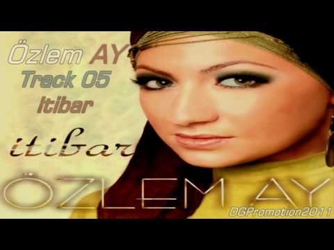 Özlem Ay - 05 - Itibar [ ALBüM 2O11 ]
